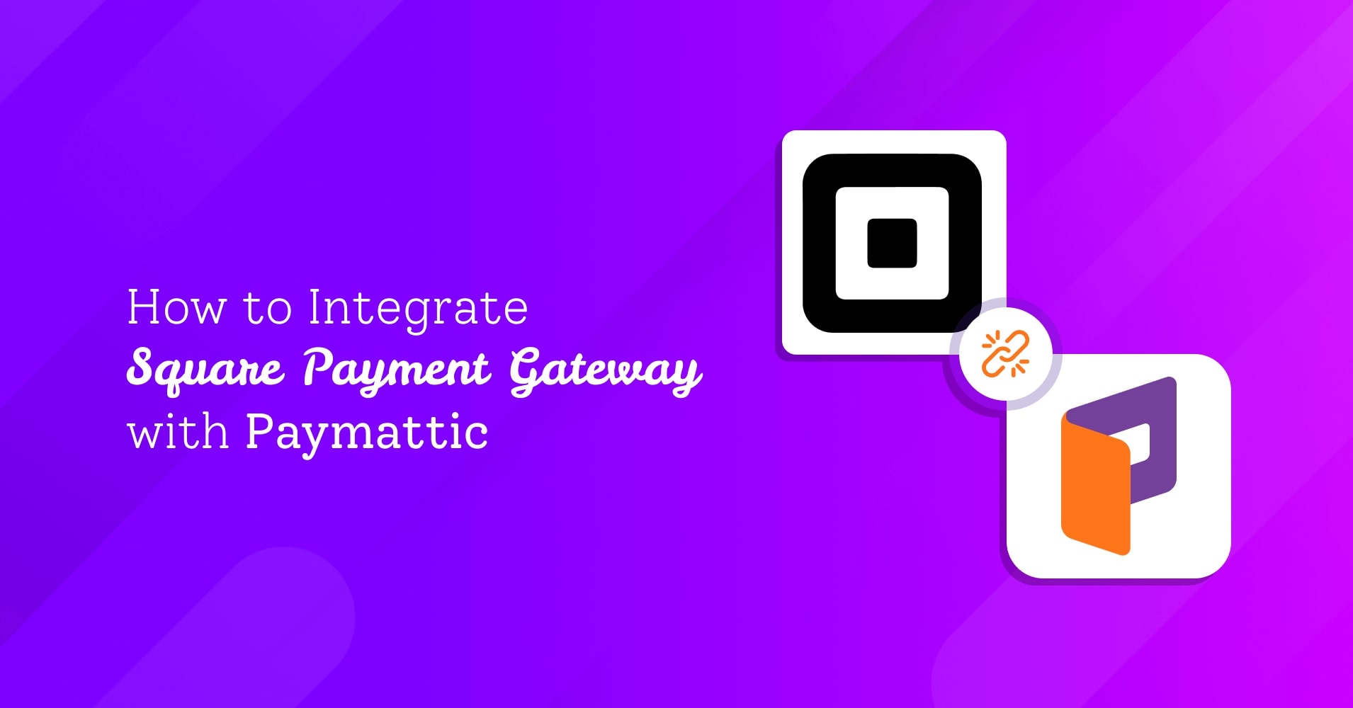 How to Integrate Square Payment Gateway with Paymattic