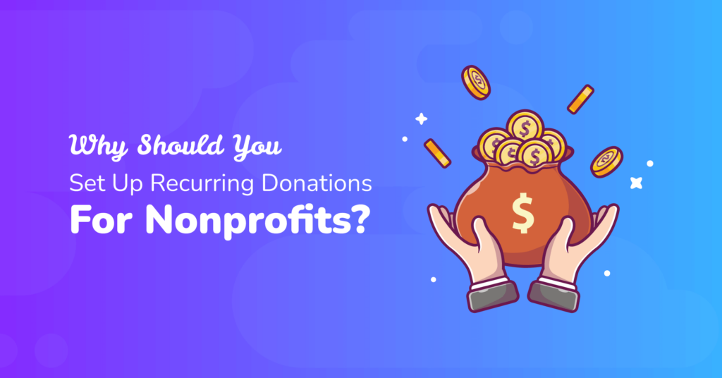 Why Should You Set Up Recurring Donations For Non-profits?