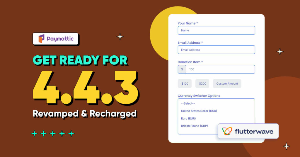 Get Ready for Paymattic 4.4.3 – Flutterwave, Currency Switcher, and more!