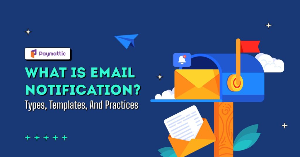What Is Email Notification? Types, Templates, And Practices