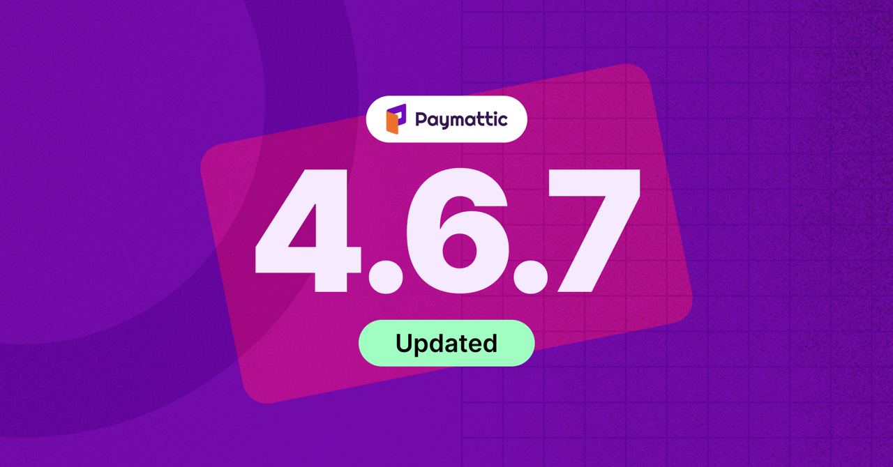 Introducing Paymattic 4.6.7: Authorize.net, Dynamic Payment Field, Conditional Render Tax Item 